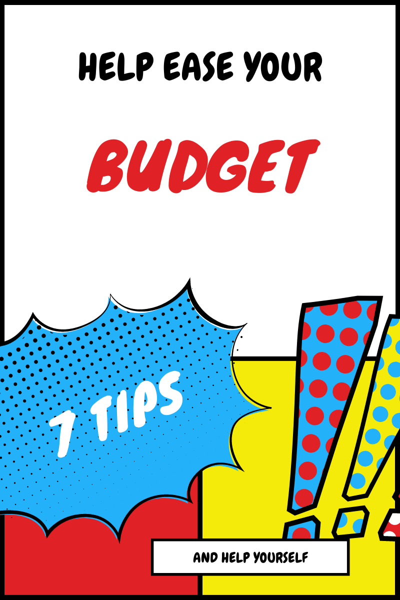 7 Tips to Ease Your Budget